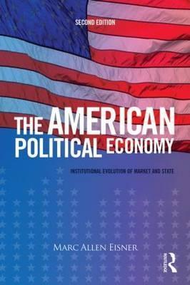 The American Political Economy "Institutional Evolution of Market and State"