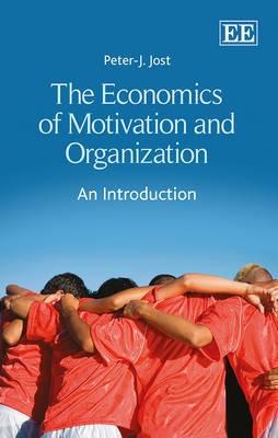 The Economics of Motivation and Organization "An Introducion"