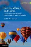 Cartels, Markets and Crime "A Normative Justification for the Criminalisation of Economic Collusion"