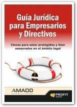 Guía jurídica para empresarios y directivos "Claves para estar protegidos y bien asesorados en el ámbito legal"