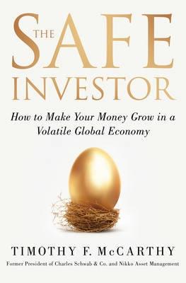 The Safe Investor "How to Make Your Money Grow in a Volatile Global Economy"