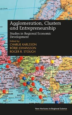Agglomeration, Clusters and Entrepreneurship "Studies in Regional Economic Development"