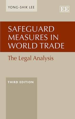 Safeguard Measures in World Trade "The Legal Analysis"