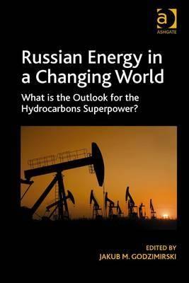 Russian Energy in a Changing World "What is the Outlook for the Hydrocarbons Superpower?"