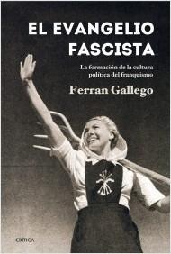 El Evangelio Fascista "La formación de la cultura política del franquismo (1930-1950)"
