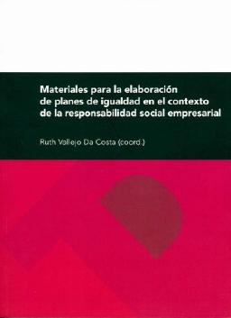 Materiales para la elaboración de planes de igualdad en el contexto de la responsabilidadsocial empresar