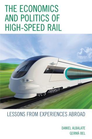 The Economics and Politics of High-Speed Rail "Lessons from Experiences Abroad"
