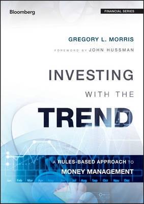 Investing with the Trend "A Rules-based Approach to Money Management"