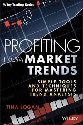 Profiting from Market Trends "Simple Tools and Techniques for Mastering Trend Analysis"
