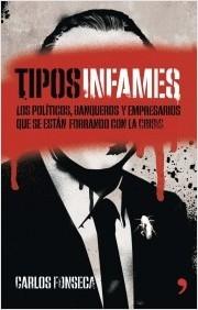 Tipos infames "Los políticos, banqueros y empresarios que se están forrando con la crisis"