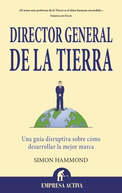 Director General de la Tierra "Una guía disruptiva sobre cómo desarrollar la mejor marca"