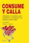 Consume y calla "Alimentos y cosméticos que enriquecen a la industria y no mejoran nuestra salud"