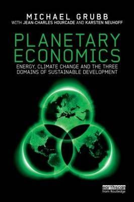 Planetary Economics "Energy, Climate Change and the Three Domains of Sustainable Development"