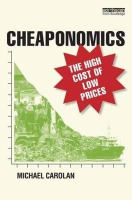 Cheaponomics "The High Costs of Low Prices"