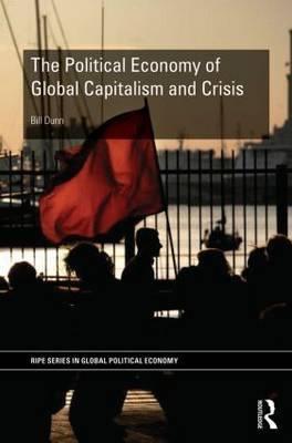 The Political Economy of Global Capitalism and Crisis