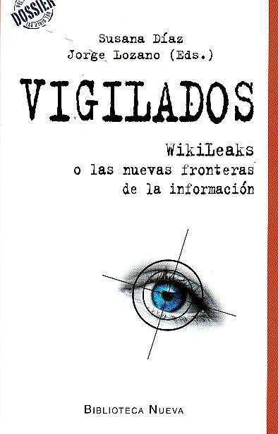 Vigilados "WikiLeaks o las nuevas fronteras de la información"