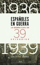 Españoles en guerra "La guerra civil en 39 episodios"