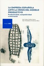 La empresa española anta la crisis del modelo productivo "Productividad, competitividad e innovación"