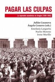 Pagar las culpas "La represión económica en Aragón (1936-1945)"