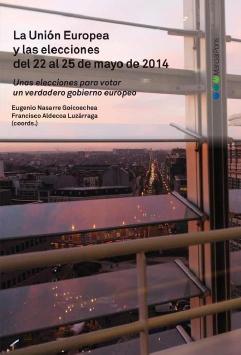 La Unión Europea y las elecciones del 22 al 25 de mayo de 2014 "Unas elecciones para votar un verdadero gobierno europeo"