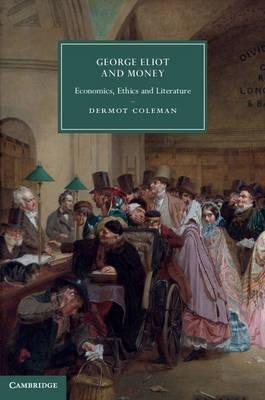 George Eliot and Money "Economics, Ethics and Literature"