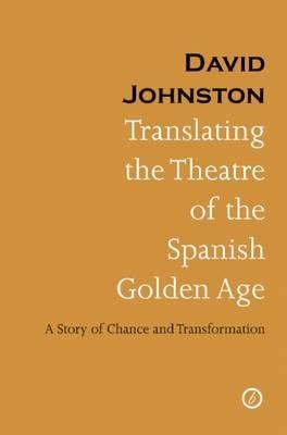 Translating the Theatre of the Spanish Golden Age "A Story of Chance and Transformation"