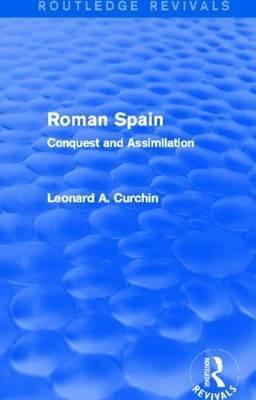 Roman Spain "Conquest and Assimilation"