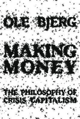 Making Money "The Philosophy of Crisis Capitalism"
