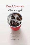 Why Nudge?The Politics of Libertarian Paternalism