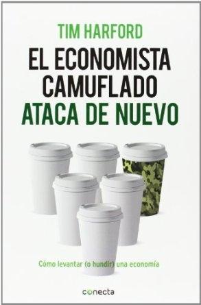 El economista camuflado ataca de nuevo "Cómo levantar (o hundir) la economía"