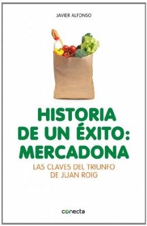Historia de un éxito: Mercadona "Las claves del triunfo de Juan Roig"