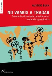 No vamos a tragar "Soberanía alimentaria: una alternativa frente a la agroindustria"