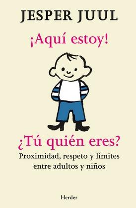 ¡Aquí estoy! ¿tú quién eres? "Proximidad, respeto y límites entre adultos y niños"