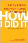 How I Did It "lessons from the front lines of Business"