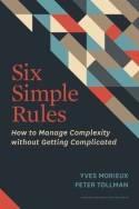 Six Simple Rules "How to Manage Complexity without Getting Complicated"