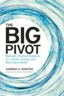 The Big Pivot "Radically Practical Strategies for a Hotter, Scarcer, and More Open World"