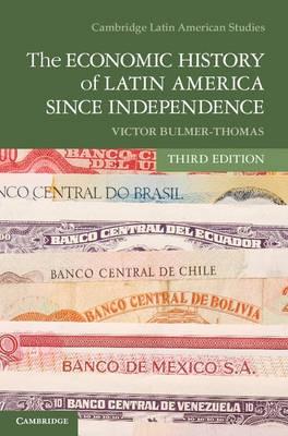 The Economic History of Latin America Since Independence