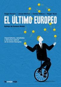 El último europeo "Imperialismo, xenofobia y derecha radical en la Unión Europea"