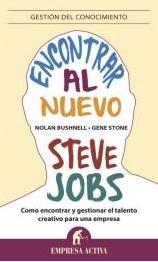 Encontrar al nuevo Steve Jobs "Como encontrara y gestionar el talento creativo para una empresa"