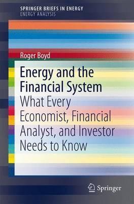 Energy and the Financial System "What Every Economist, Financial Analyst, and Investor Needs to Know"