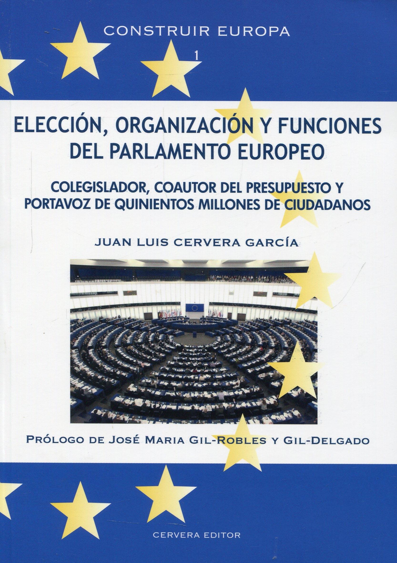 Elección, organización y funciones del Parlamento Europeo "Colegislador, coautor del presupuesto y portavoz de quinientos millones de ciudadanos"