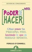 El poder de hacer menos "cómo pasar tu preciosa vida haciendo lo que de verdad importa"