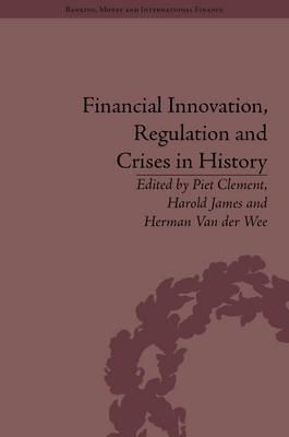 Financial Innovation, Regulation and Crises in History