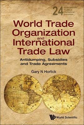 World Trade Organization and International Trade Law "Antidumping, Subsidies and Trade Agreements"