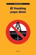 El Fracking ¡Vaya timo!