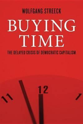 Buying Time "The Delayed Crisis of Democratic Capitalism"