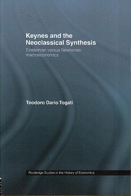 Keynes and the Neoclassical Synthesis "Einsteinian versus Newtonian Macroeconomics"