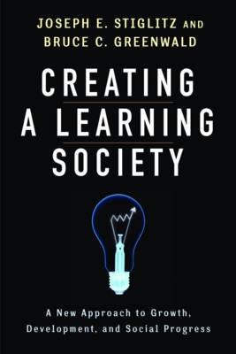 Creating a Learning Society "A New Approach to Growth, Development, and Social Progress"