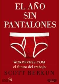 El año sin pantalones "Wordpress.com el futuro del trabajo"