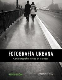 Fotografía urbana "Cómo fotografiar la vida en la ciudad"